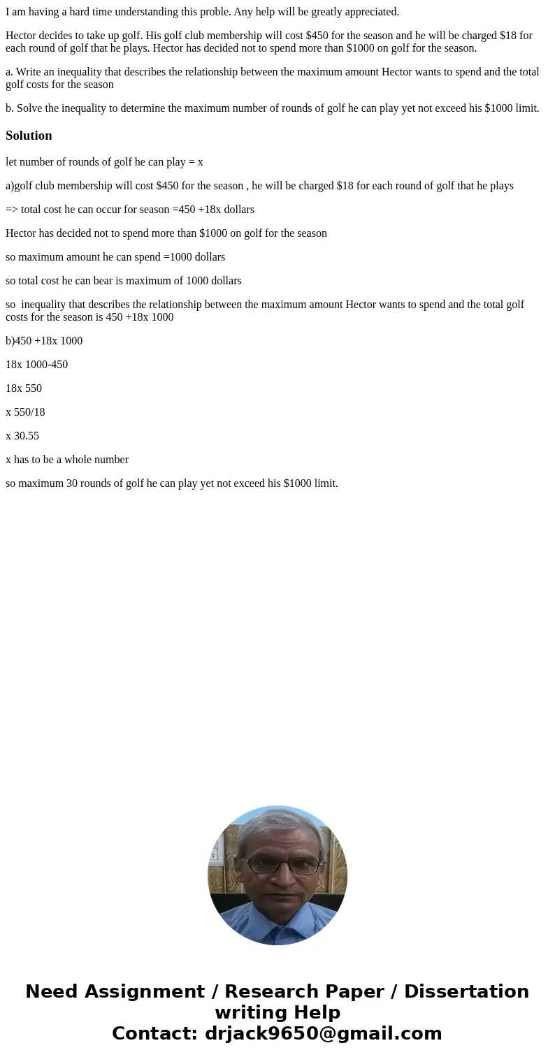 I am having a hard time understanding this proble. Any help will be greatly appreciated. Hector decides to take up golf. His golf club membership will cost $450