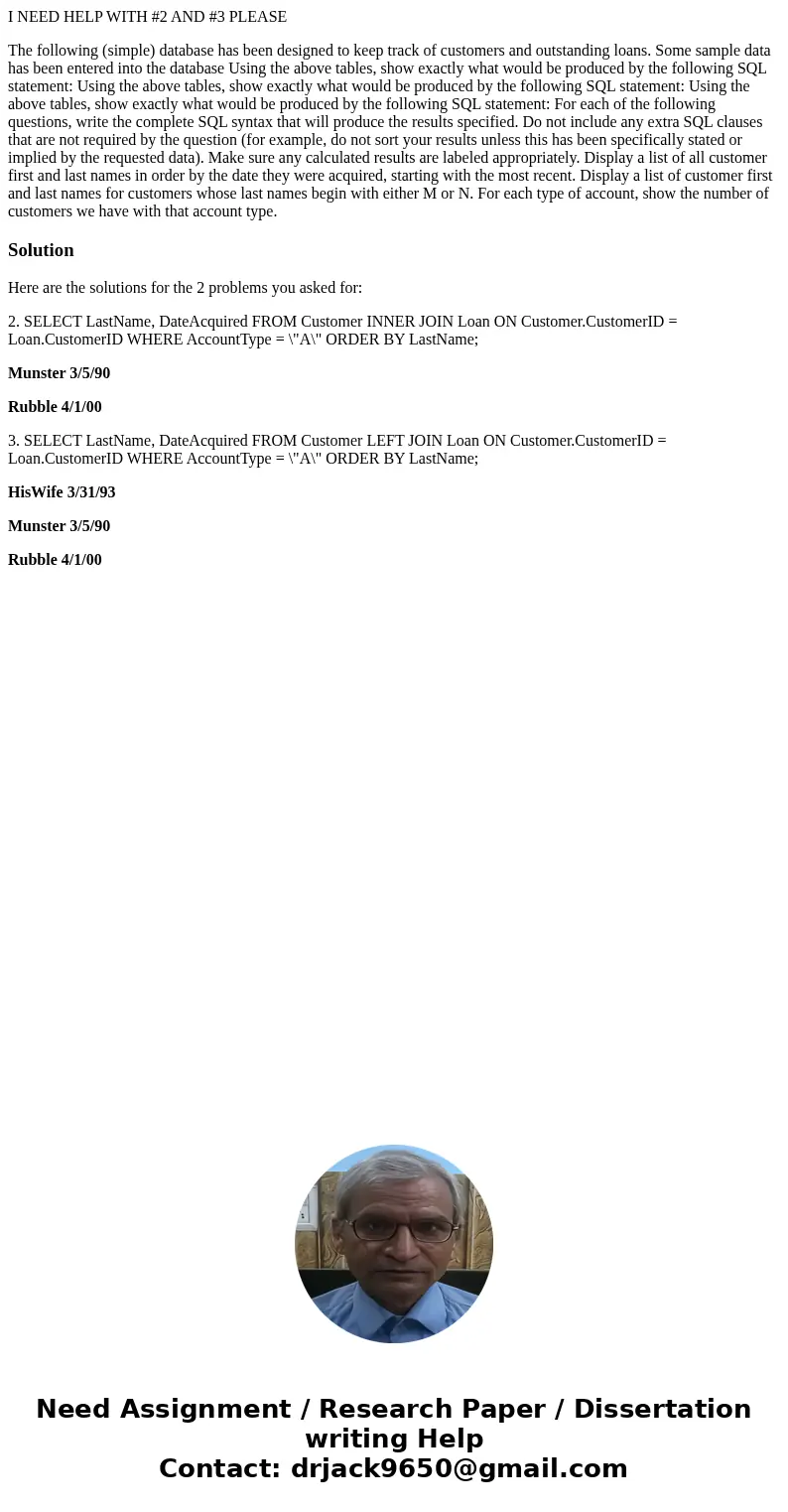 I NEED HELP WITH #2 AND #3 PLEASE The following (simple) database has been designed to keep track of customers and outstanding loans. Some sample data has been 