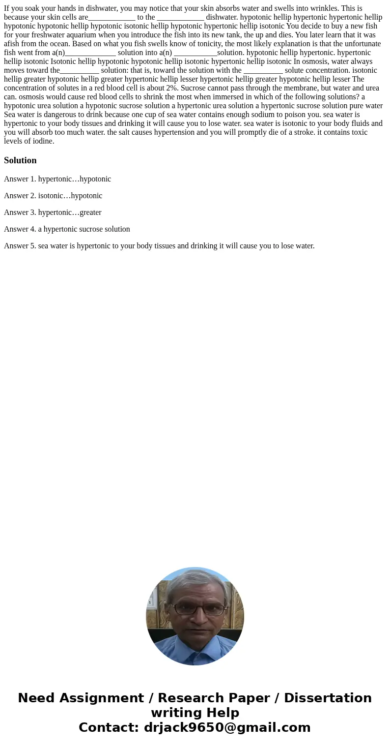  If you soak your hands in dishwater, you may notice that your skin absorbs water and swells into wrinkles. This is because your skin cells are____________ to t