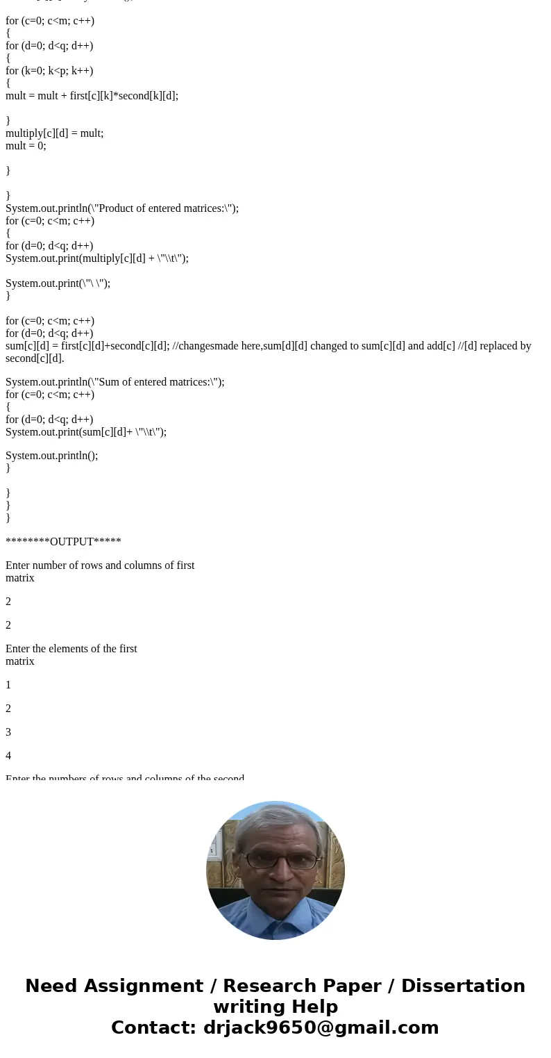 I\'m trying to write a code that multiplies and adds two matrices together. The mutiplication is working fine, but the addition part is not working and giving a I\'m trying to write a code that multiplies and adds two matrices together. The mutiplication is working fine, but the addition part is not working and giving a