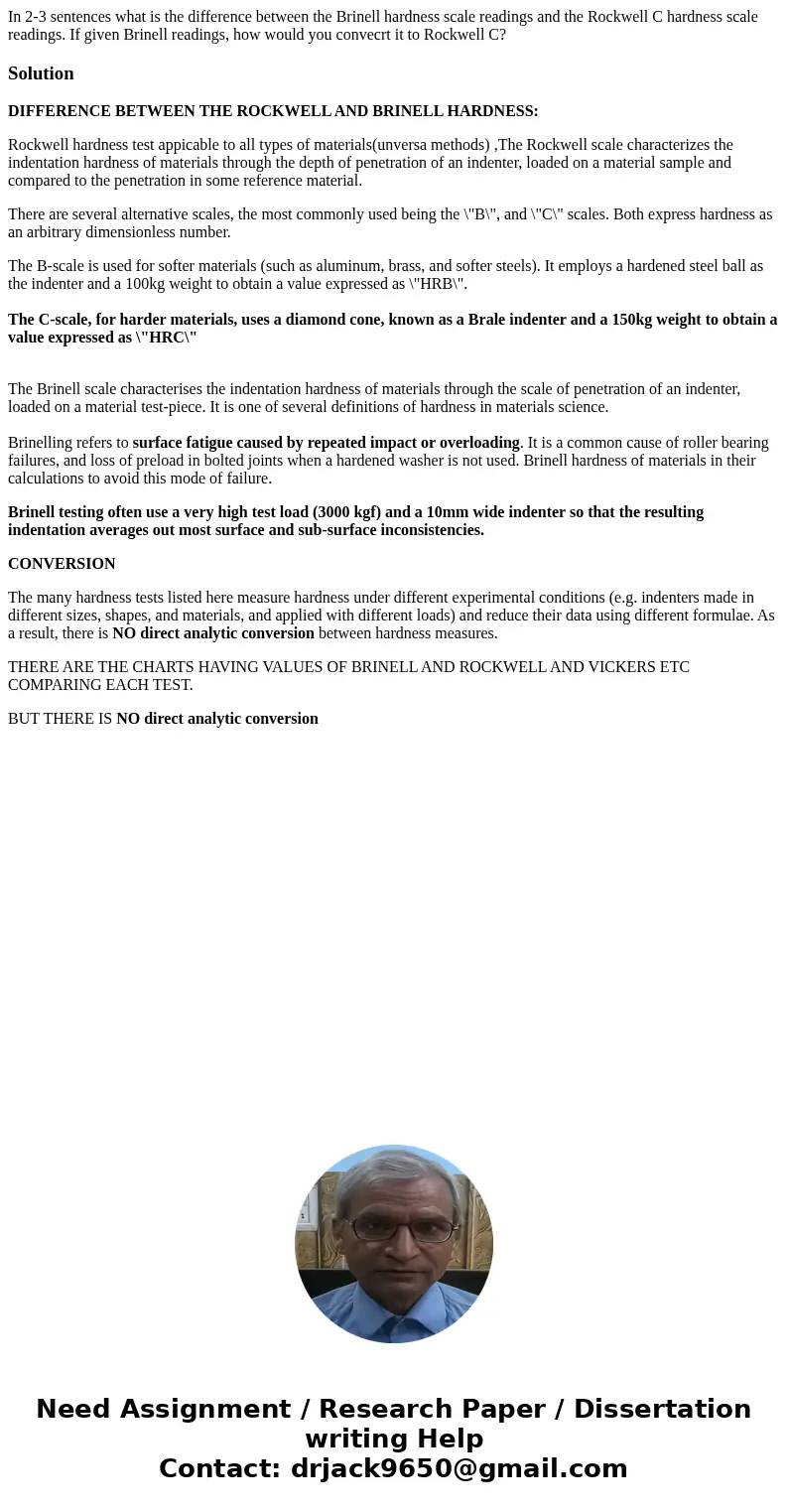 In 2-3 sentences what is the difference between the Brinell hardness scale readings and the Rockwell C hardness scale readings. If given Brinell readings, how   In 2-3 sentences what is the difference between the Brinell hardness scale readings and the Rockwell C hardness scale readings. If given Brinell readings, how