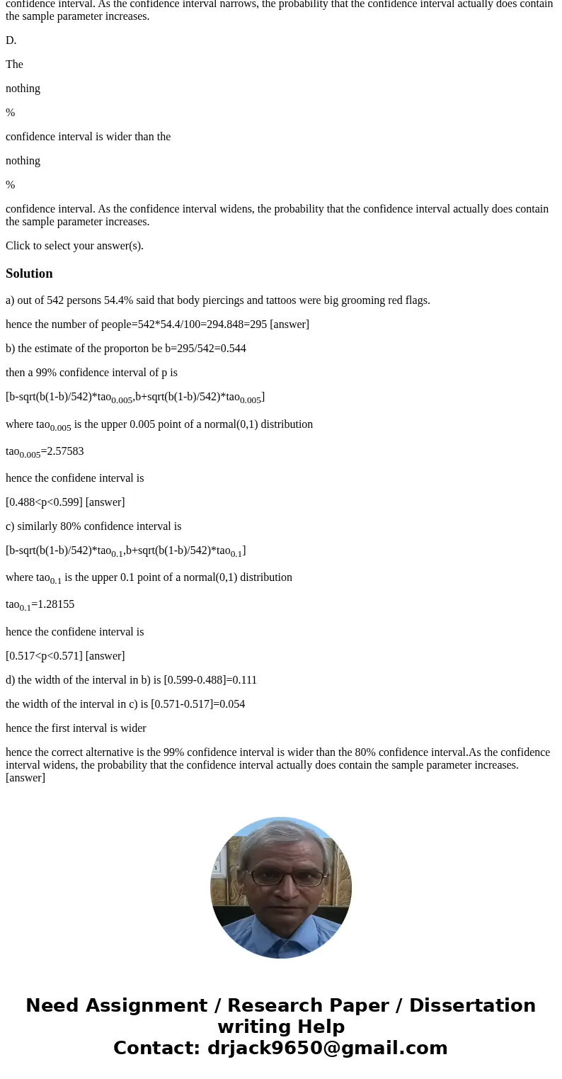 In a poll of 542 human resource professionals, 54.4 % said that body piercings and tattoos were big grooming red flags. Complete parts (a) through (d) below. a)