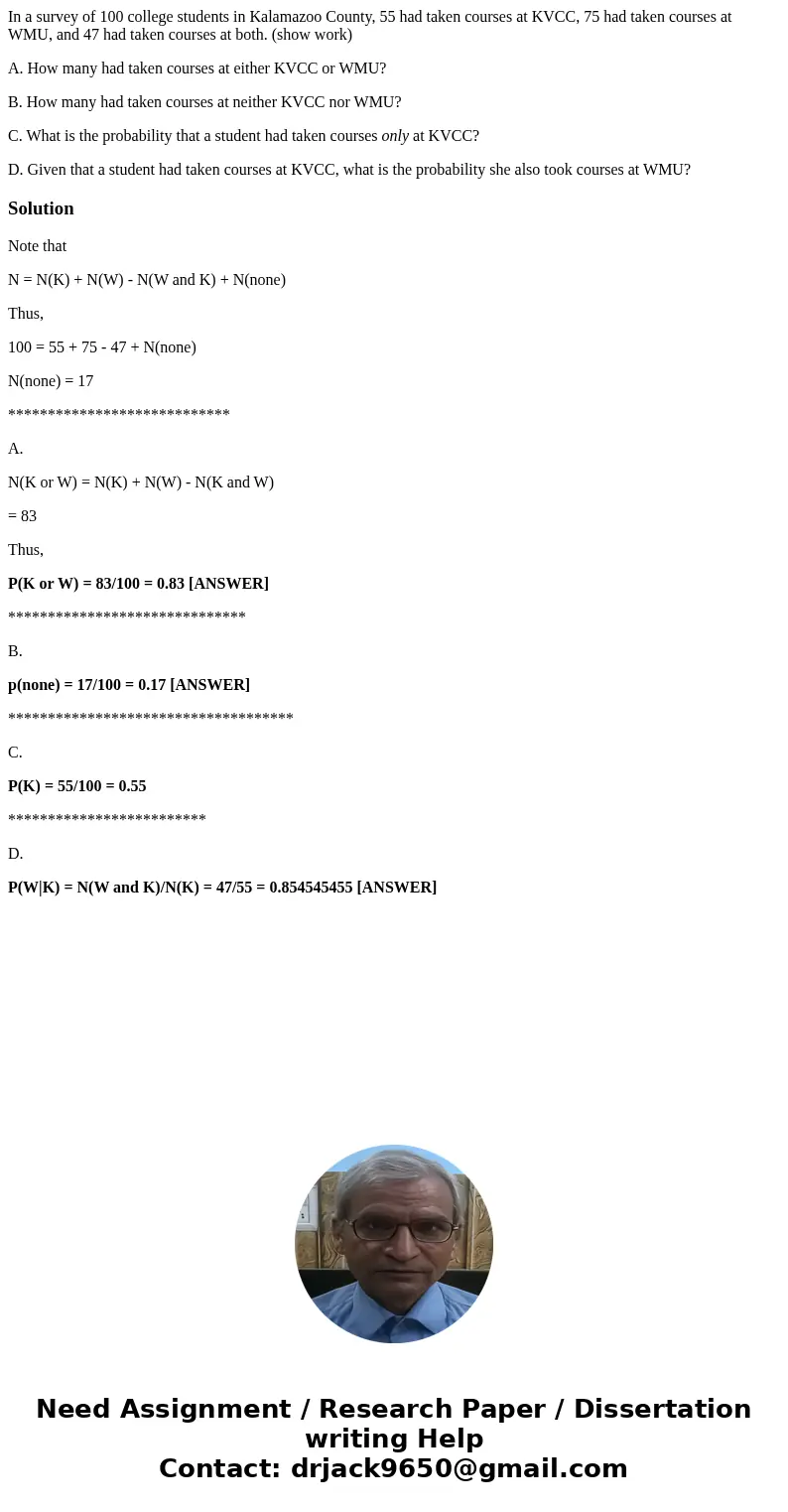 In a survey of 100 college students in Kalamazoo County, 55 had taken courses at KVCC, 75 had taken courses at WMU, and 47 had taken courses at both. (show work