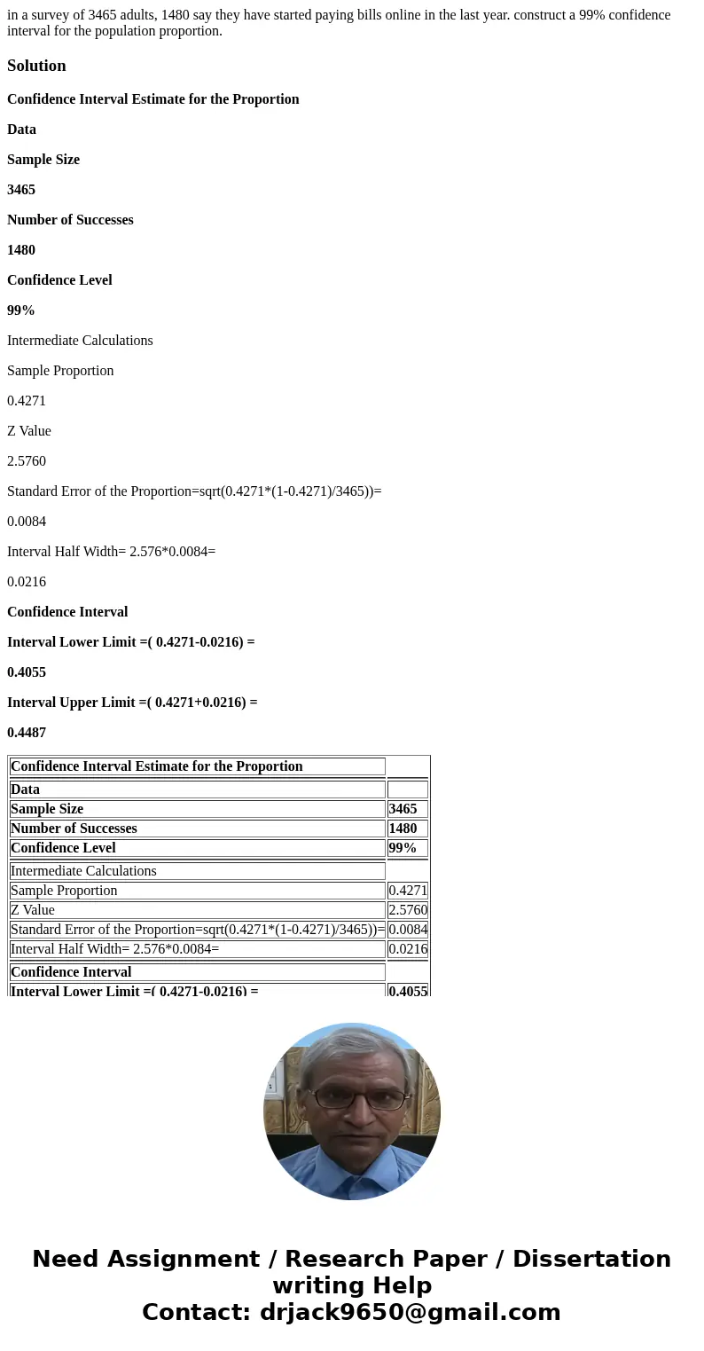in a survey of 3465 adults, 1480 say they have started paying bills online in the last year. construct a 99% confidence interval for the population proportion.S