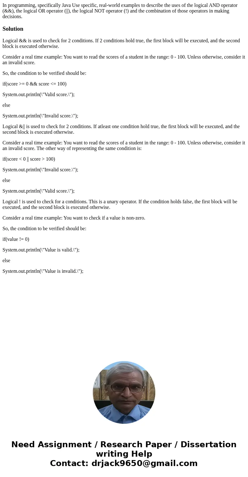 In programming, specifically Java Use specific, real-world examples to describe the uses of the logical AND operator (&&), the logical OR operator (||), In programming, specifically Java Use specific, real-world examples to describe the uses of the logical AND operator (&&), the logical OR operator (||),