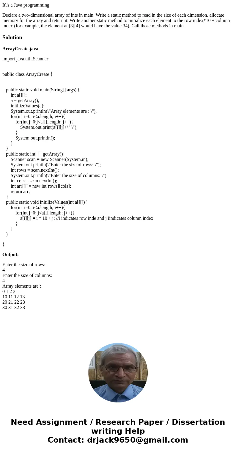 It\'s a Java programming. Declare a two-dimensional array of ints in main. Write a static method to read in the size of each dimension, allocate memory for the 