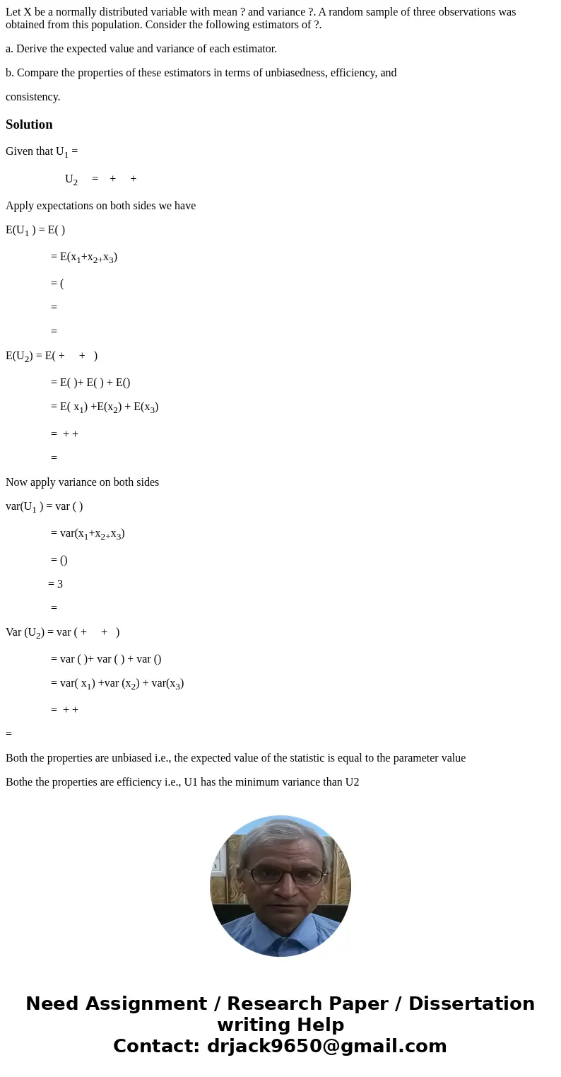 Let X be a normally distributed variable with mean ? and variance ?. A random sample of three observations was obtained from this population. Consider the follo