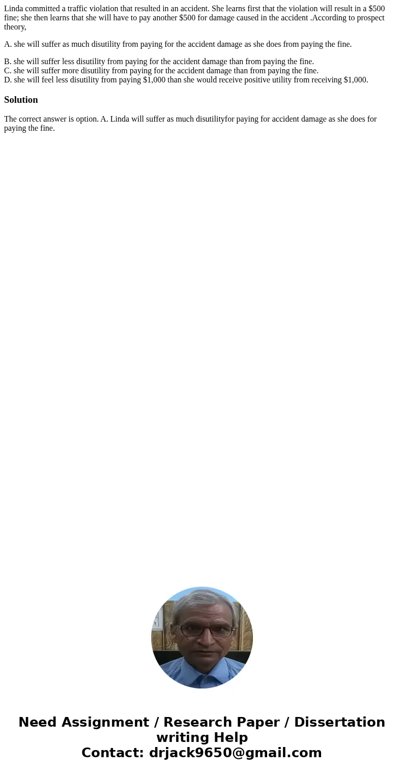 Linda committed a traffic violation that resulted in an accident. She learns first that the violation will result in a $500 fine; she then learns that she will 