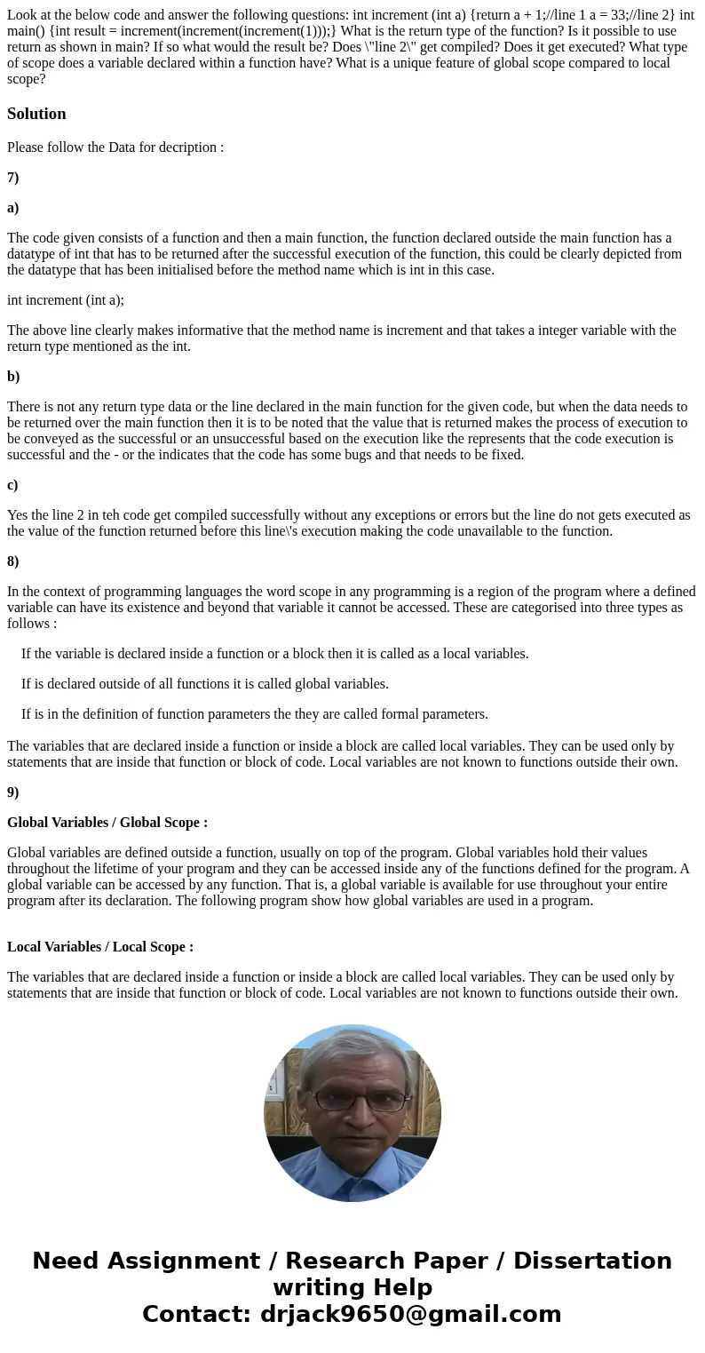 Look at the below code and answer the following questions: int increment (int a) {return a + 1;//line 1 a = 33;//line 2} int main() {int result = increment(inc  Look at the below code and answer the following questions: int increment (int a) {return a + 1;//line 1 a = 33;//line 2} int main() {int result = increment(inc