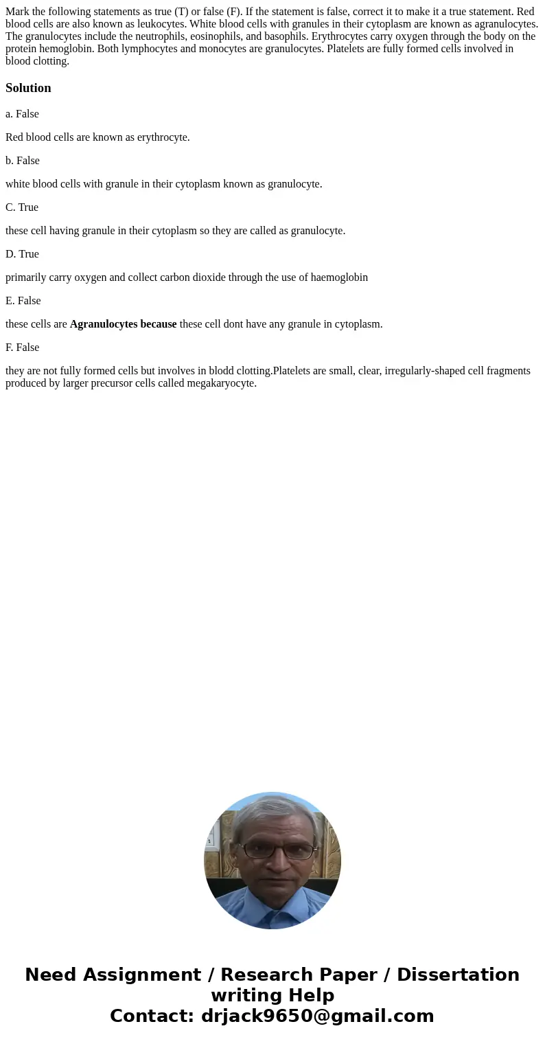  Mark the following statements as true (T) or false (F). If the statement is false, correct it to make it a true statement. Red blood cells are also known as le