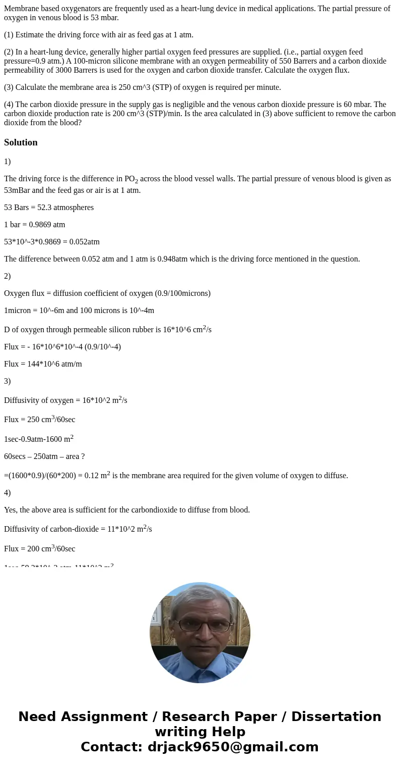 Membrane based oxygenators are frequently used as a heart-lung device in medical applications. The partial pressure of oxygen in venous blood is 53 mbar. (1) Es Membrane based oxygenators are frequently used as a heart-lung device in medical applications. The partial pressure of oxygen in venous blood is 53 mbar. (1) Es