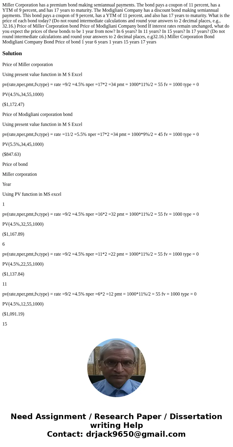 Miller Corporation has a premium bond making semiannual payments. The bond pays a coupon of 11 percent, has a YTM of 9 percent, and has 17 years to maturity. T  Miller Corporation has a premium bond making semiannual payments. The bond pays a coupon of 11 percent, has a YTM of 9 percent, and has 17 years to maturity. T