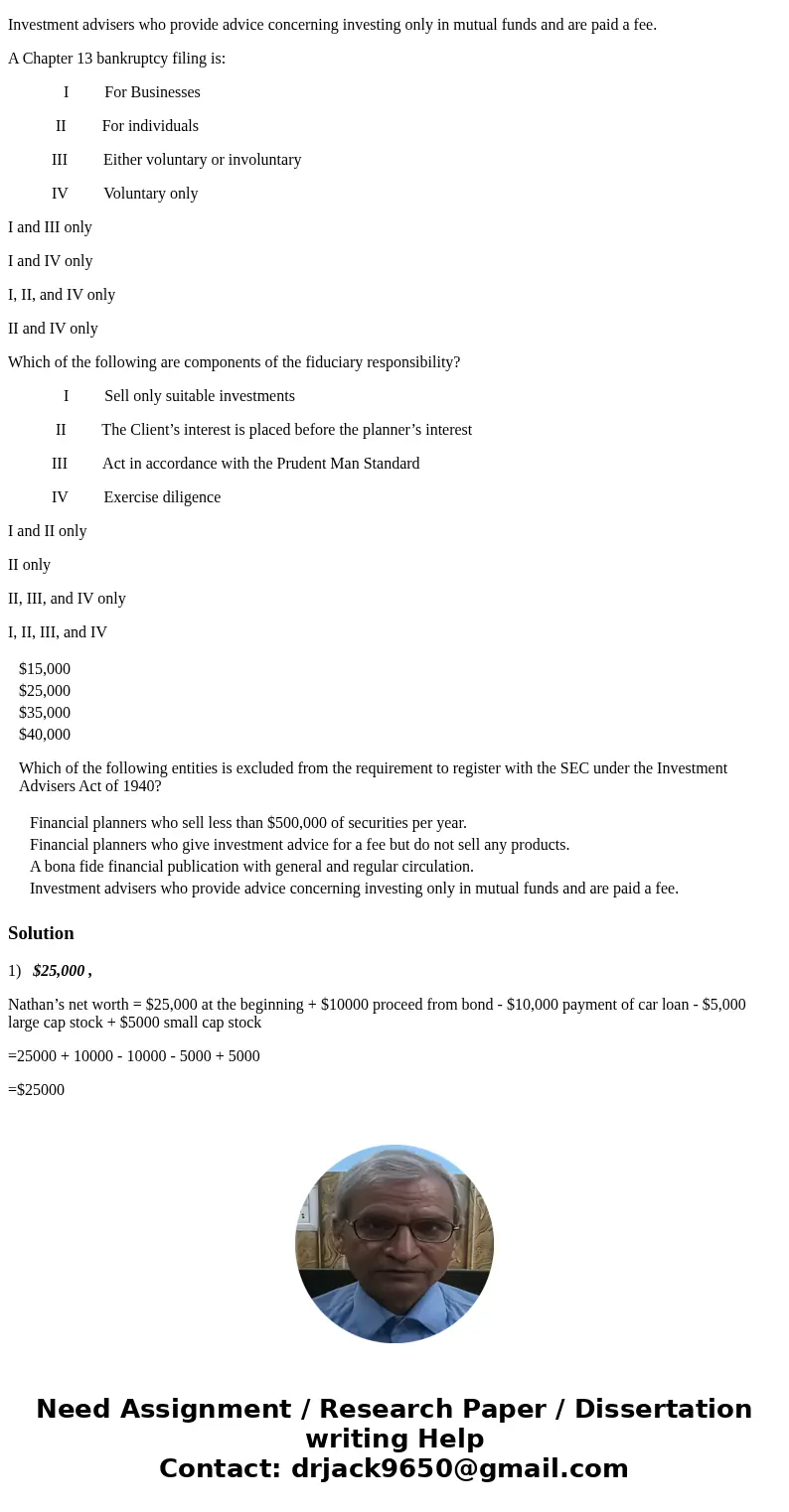 Nathan had a net worth of $25,000 at the beginning of this year. He paid off his $10,000 car loan with the proceeds of a bond that matured during the year. He a Nathan had a net worth of $25,000 at the beginning of this year. He paid off his $10,000 car loan with the proceeds of a bond that matured during the year. He a