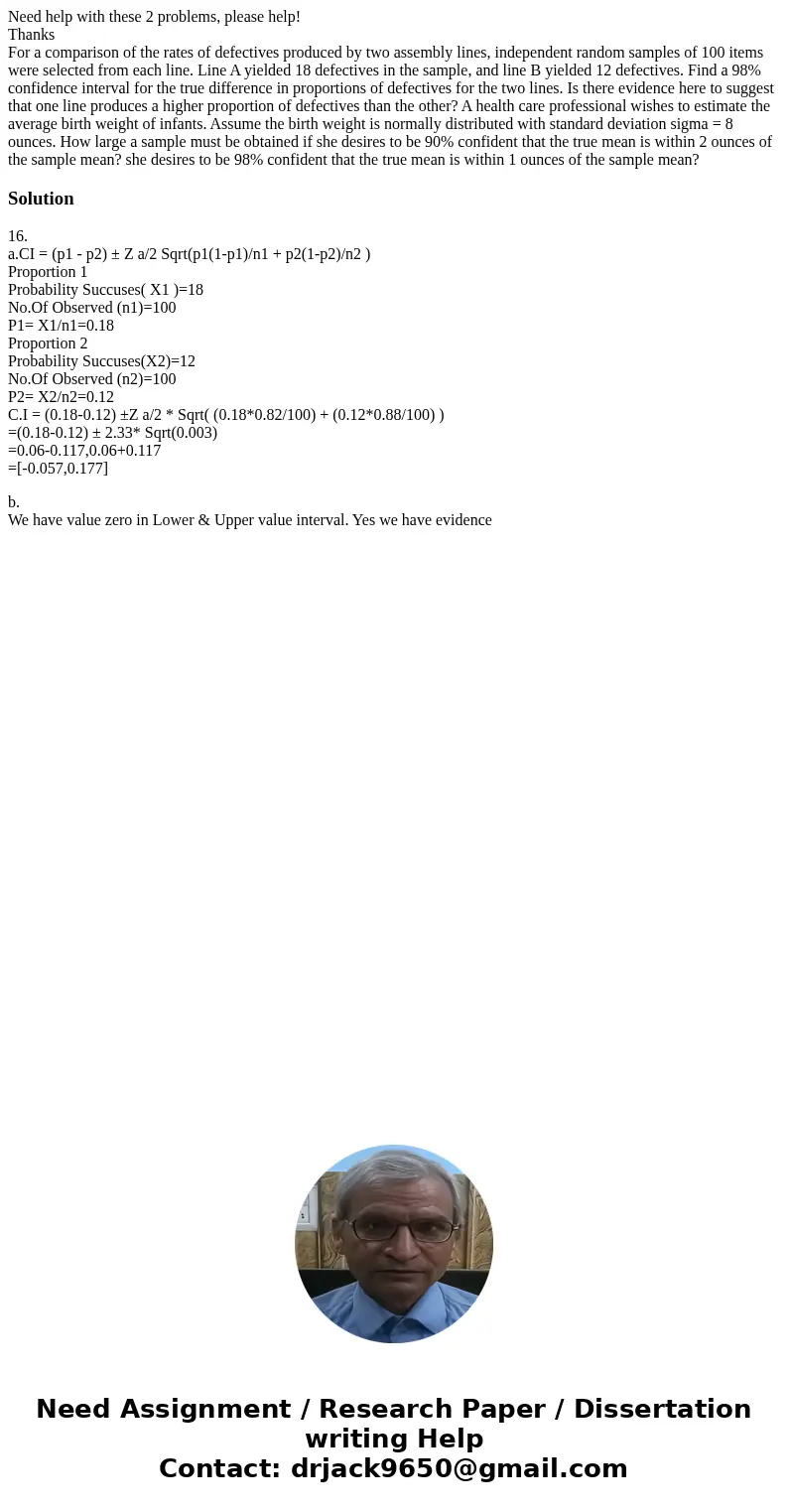 Need help with these 2 problems, please help! Thanks For a comparison of the rates of defectives produced by two assembly lines, independent random samples of 1