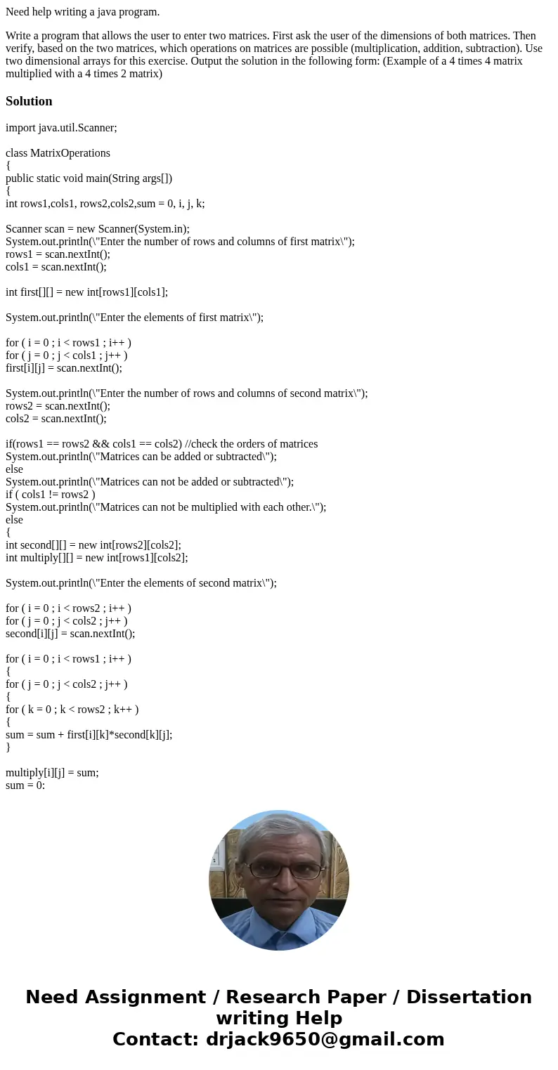 Need help writing a java program. Write a program that allows the user to enter two matrices. First ask the user of the dimensions of both matrices. Then verify Need help writing a java program. Write a program that allows the user to enter two matrices. First ask the user of the dimensions of both matrices. Then verify