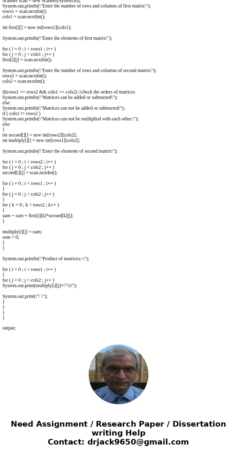 Need help writing a java program. Write a program that allows the user to enter two matrices. First ask the user of the dimensions of both matrices. Then verify Need help writing a java program. Write a program that allows the user to enter two matrices. First ask the user of the dimensions of both matrices. Then verify