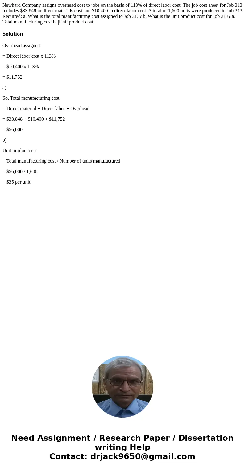Newhard Company assigns overhead cost to jobs on the basis of 113% of direct labor cost. The job cost sheet for Job 313 includes $33,848 in direct materials co  Newhard Company assigns overhead cost to jobs on the basis of 113% of direct labor cost. The job cost sheet for Job 313 includes $33,848 in direct materials co