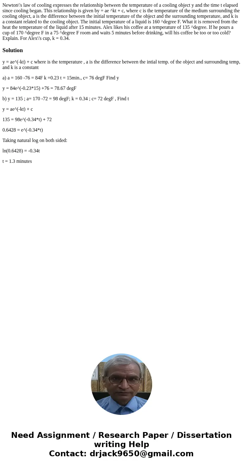 Newton\'s law of cooling expresses the relationship between the temperature of a cooling object y and the time t elapsed since cooling began. This relationship  Newton\'s law of cooling expresses the relationship between the temperature of a cooling object y and the time t elapsed since cooling began. This relationship