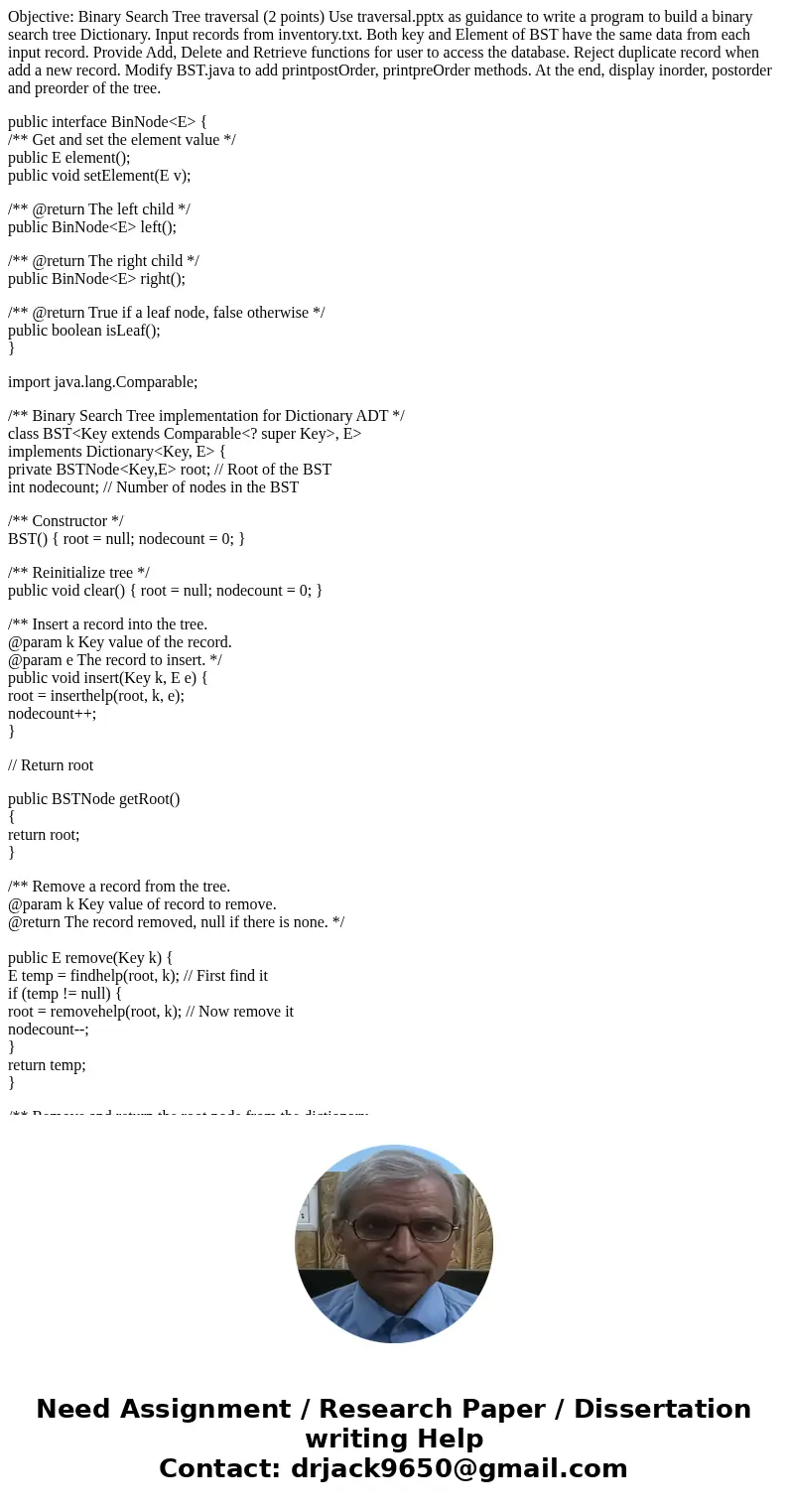Objective: Binary Search Tree traversal (2 points) Use traversal.pptx as guidance to write a program to build a binary search tree Dictionary. Input records fro