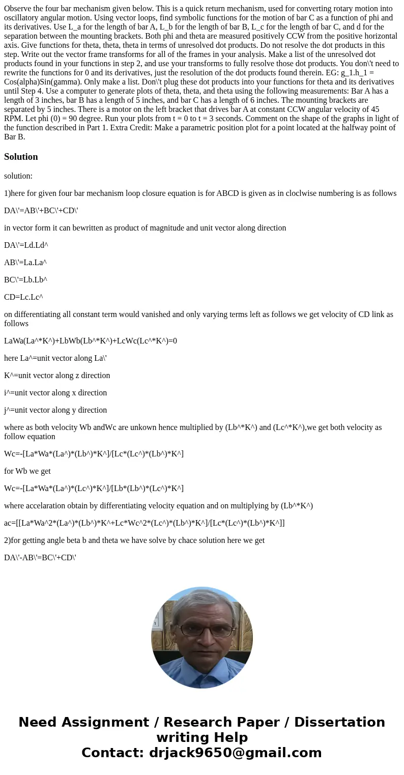 Observe the four bar mechanism given below. This is a quick return mechanism, used for converting rotary motion into oscillatory angular motion. Using vector l  Observe the four bar mechanism given below. This is a quick return mechanism, used for converting rotary motion into oscillatory angular motion. Using vector l