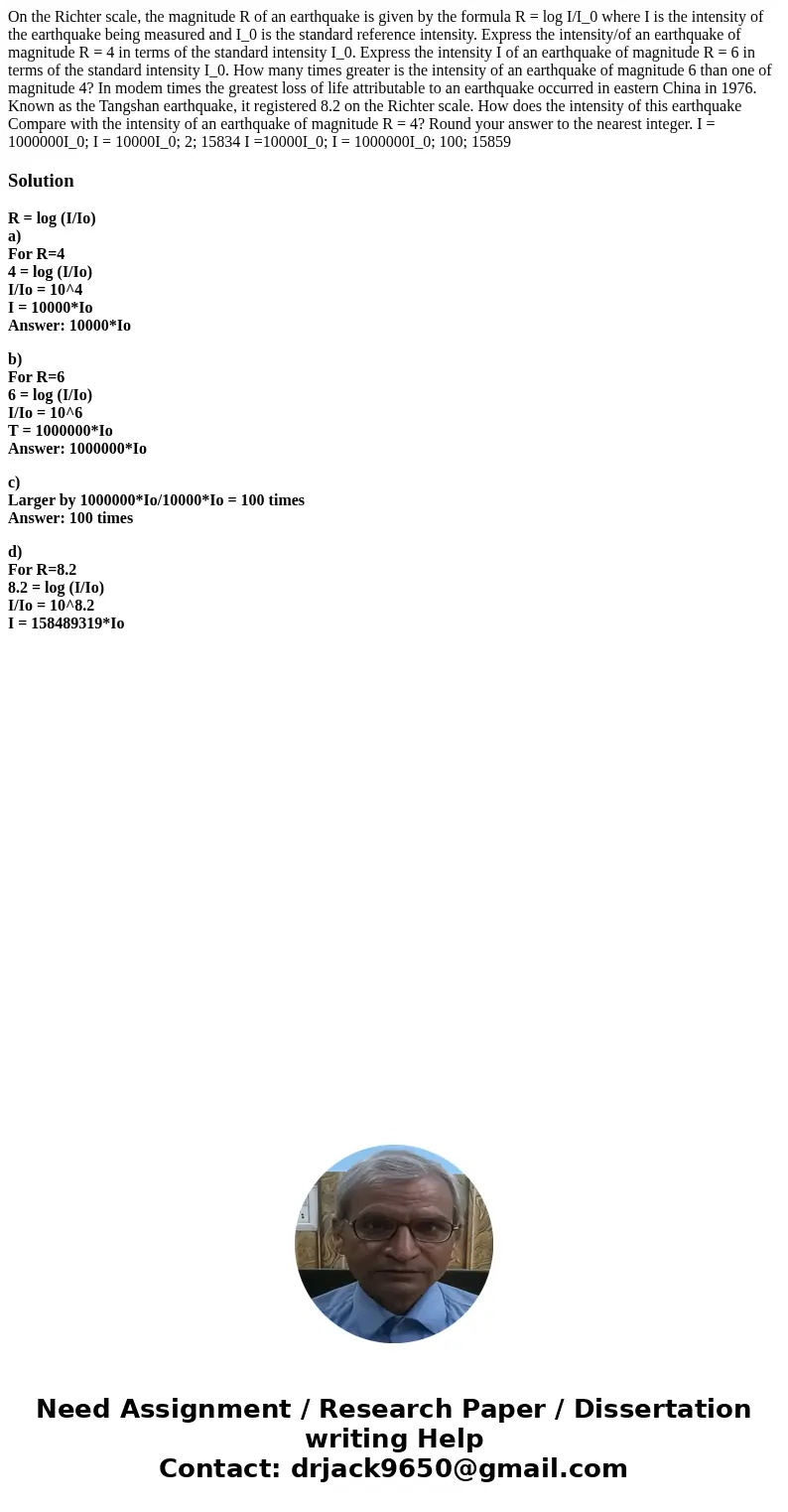On the Richter scale, the magnitude R of an earthquake is given by the formula R = log I/I_0 where I is the intensity of the earthquake being measured and I_0   On the Richter scale, the magnitude R of an earthquake is given by the formula R = log I/I_0 where I is the intensity of the earthquake being measured and I_0