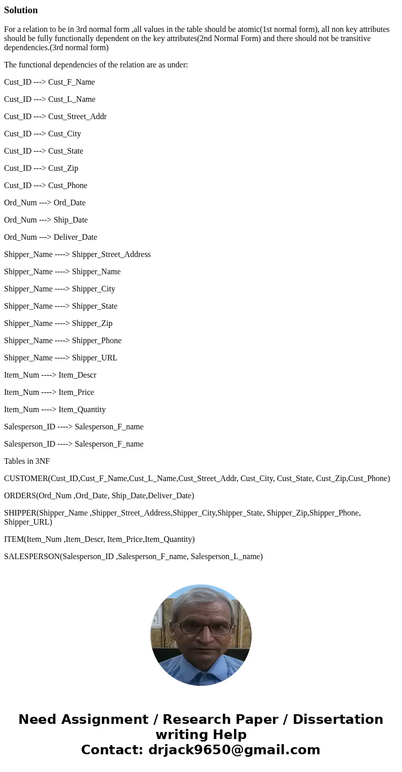 Organize the following in third normal formation (3nF) Cust_ID Cust_F_Name Cust_L_Name Cust_Street_Addr Cust_City Cust_State Cust_Zip Cust_Phone Ord_Num Ord_Dat Organize the following in third normal formation (3nF) Cust_ID Cust_F_Name Cust_L_Name Cust_Street_Addr Cust_City Cust_State Cust_Zip Cust_Phone Ord_Num Ord_Dat