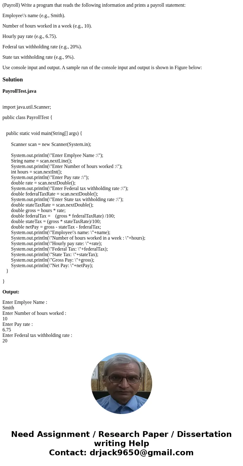 (Payroll) Write a program that reads the following information and prints a payroll statement: Employee\'s name (e.g., Smith). Number of hours worked in a week 