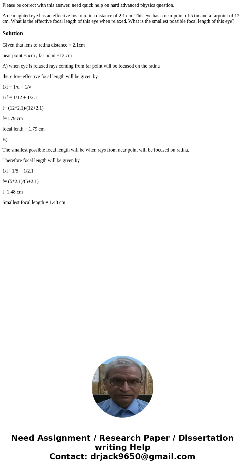 Please be correct with this answer, need quick help on hard advanced physics question. A nearsighted eye has an effective Ins to retina distance of 2.1 cm. This Please be correct with this answer, need quick help on hard advanced physics question. A nearsighted eye has an effective Ins to retina distance of 2.1 cm. This