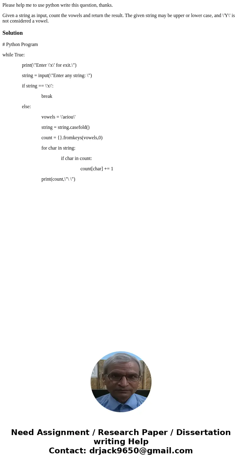 Please help me to use python write this question, thanks. Given a string as input, count the vowels and return the result. The given string may be upper or lowe