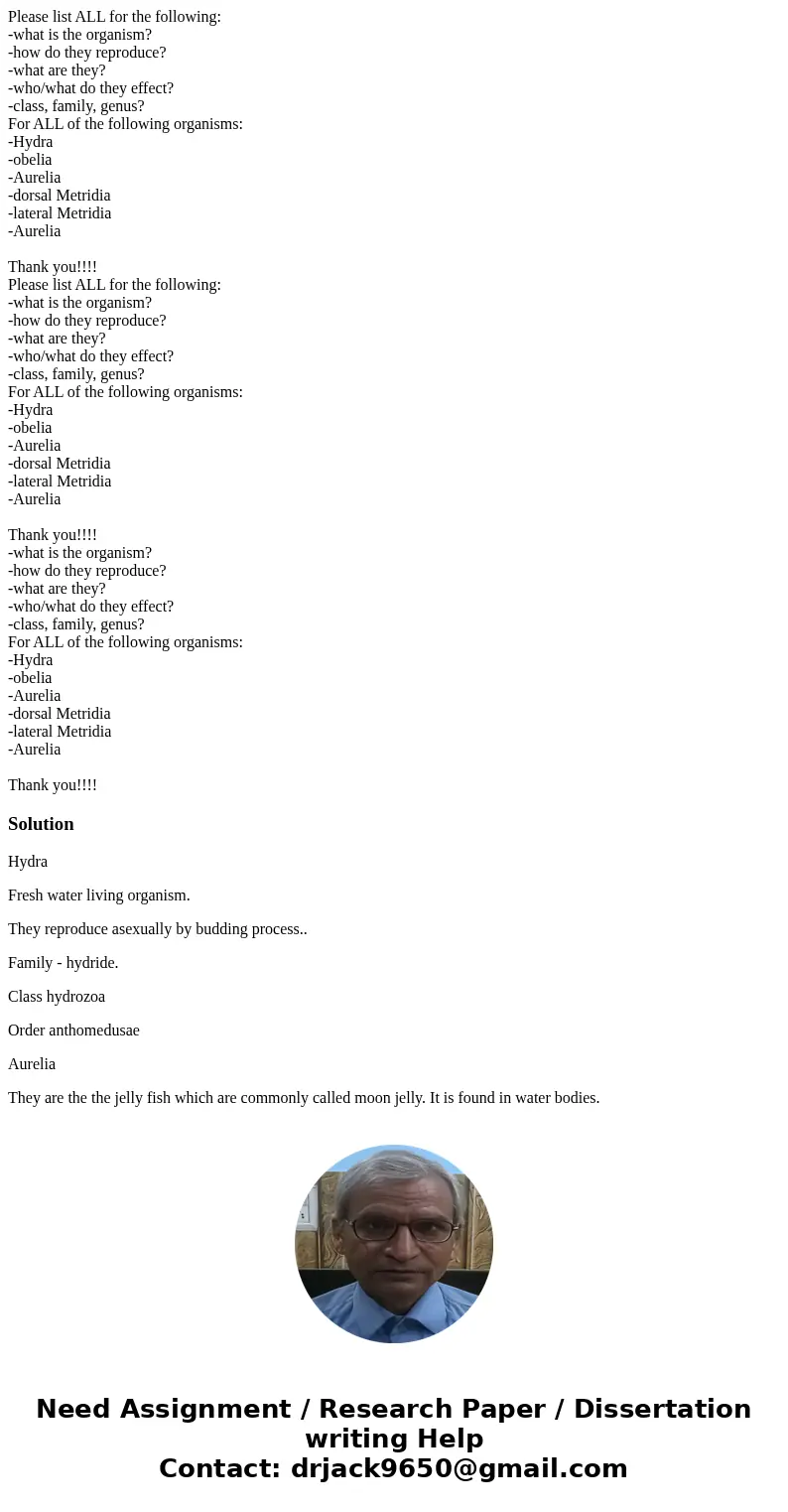  Please list ALL for the following: -what is the organism? -how do they reproduce? -what are they? -who/what do they effect? -class, family, genus? For ALL of t