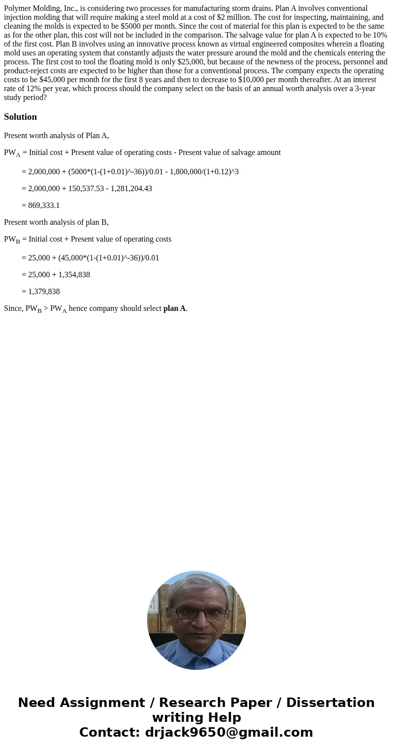 Polymer Molding, Inc., is considering two processes for manufacturing storm drains. Plan A involves conventional injection molding that will require making a st