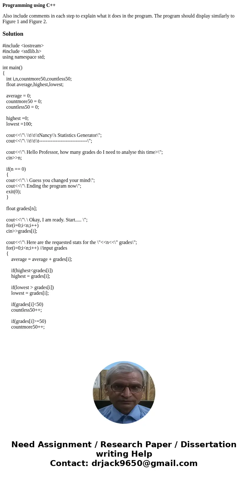 Programming using C++ Also include comments in each step to explain what it does in the program. The program should display similarly to Figure 1 and Figure 2.S