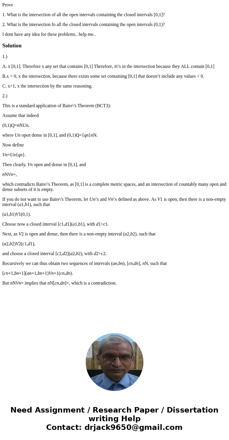 Prove 1. What is the intersection of all the open intervals containing the closed intervals [0,1]? 2. What is the intersection fo all the closed intervals conta