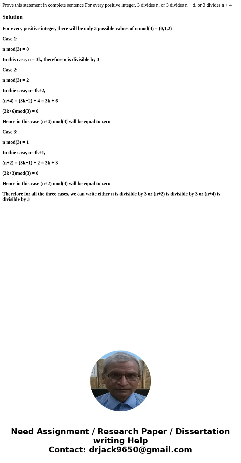 Prove this statement in complete sentence For every positive integer, 3 divides n, or 3 divides n + d, or 3 divides n + 4SolutionFor every positive integer, th  Prove this statement in complete sentence For every positive integer, 3 divides n, or 3 divides n + d, or 3 divides n + 4SolutionFor every positive integer, th