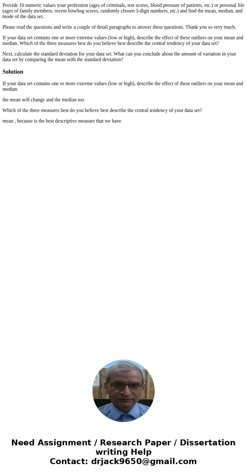 Provide 10 numeric values your profession (ages of criminals, test scores, blood pressure of patients, etc.) or personal life (ages of family members, recent bo Provide 10 numeric values your profession (ages of criminals, test scores, blood pressure of patients, etc.) or personal life (ages of family members, recent bo