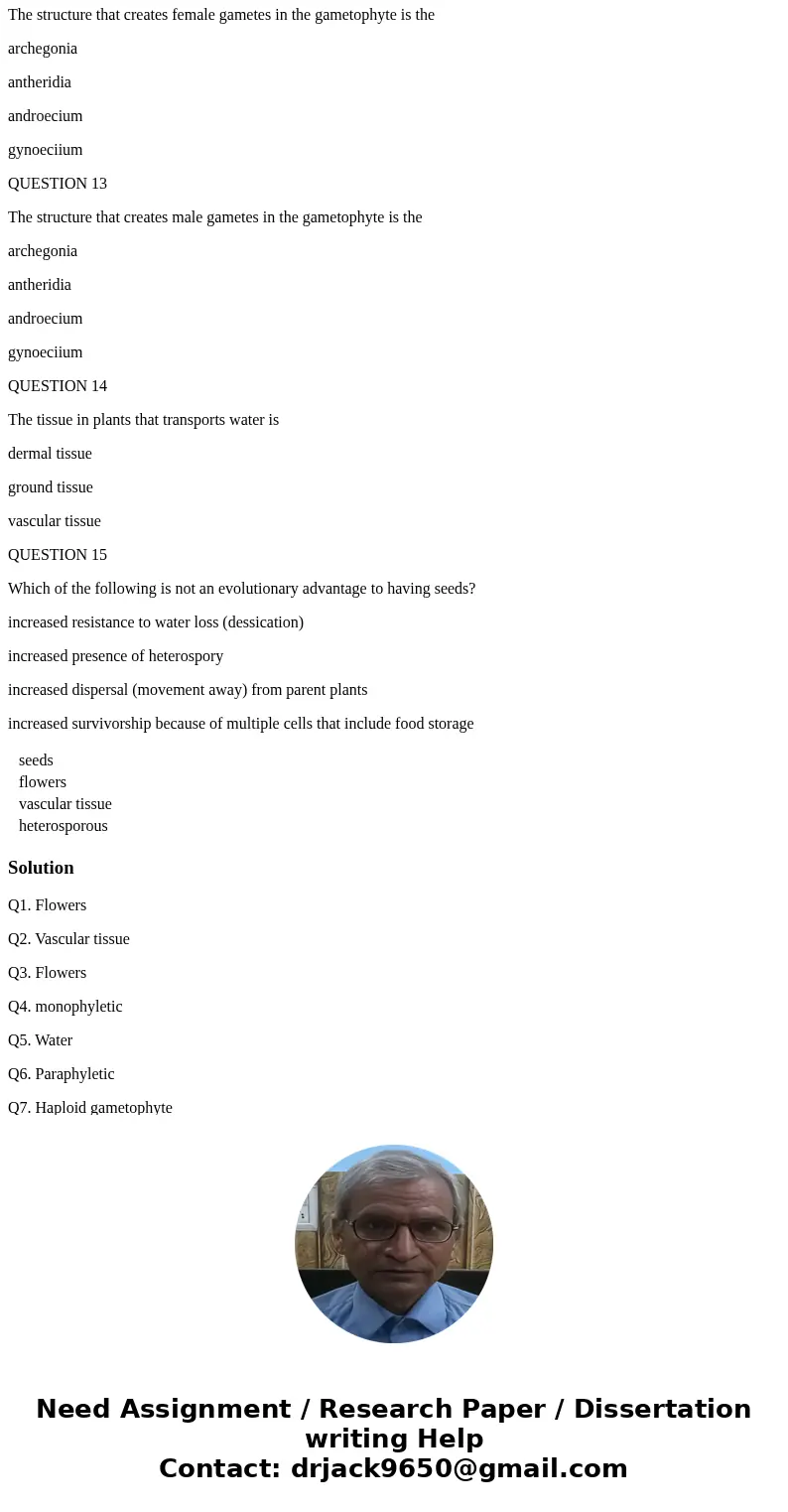 QUESTION 1 A shared, unique trait of anthophytes is seeds flowers vascular tissue heterosporous QUESTION 2 A shared, unique trait of tracheophytes is seeds flow