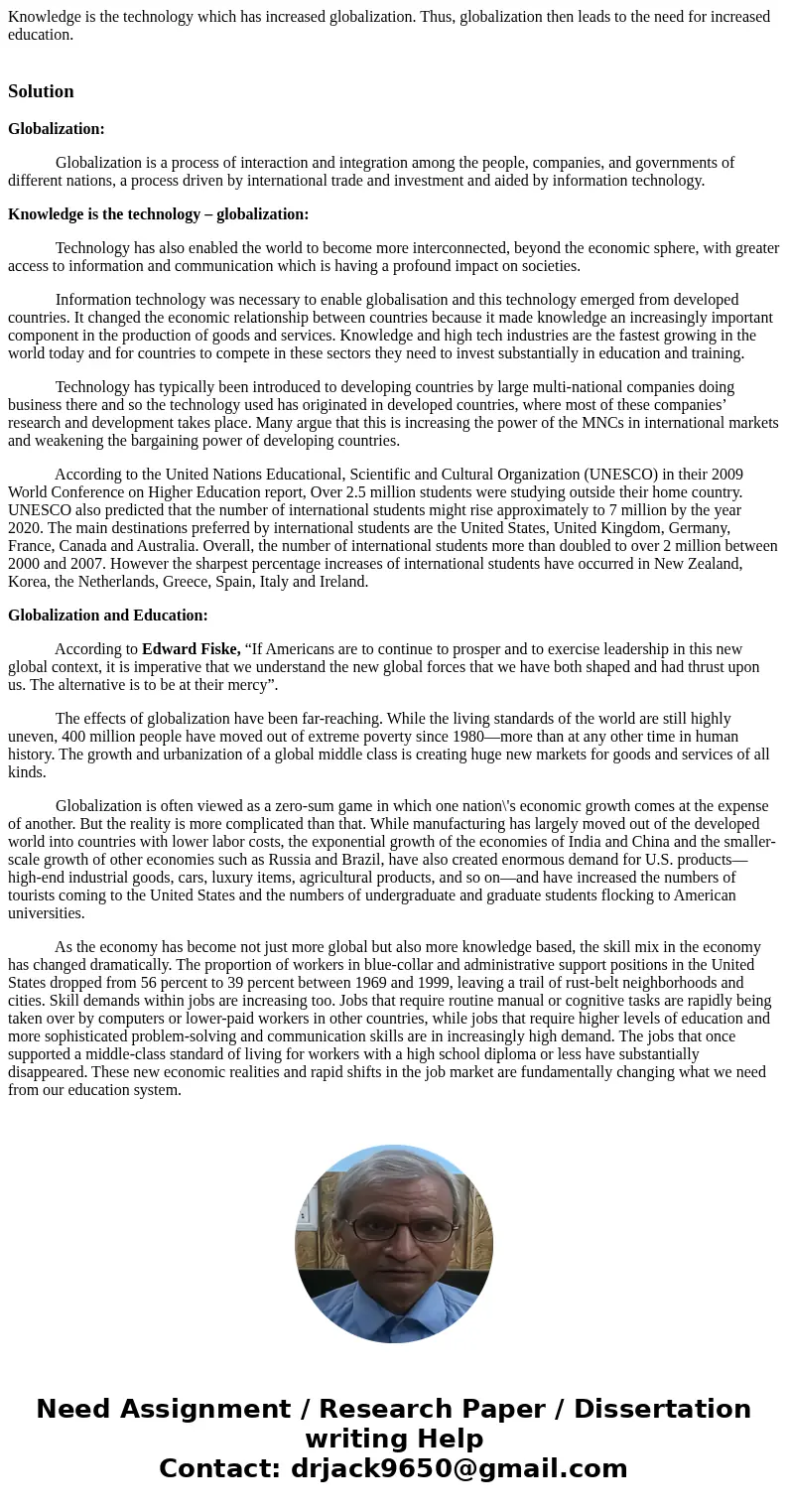 React to the following statement: Knowledge is the technology which has increased globalization. Thus, globalization then leads to the need for increased educat