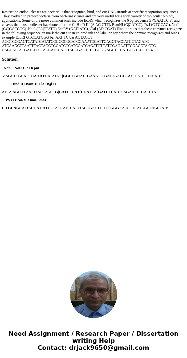  Restriction endonucleases are bacterial e that recognize, bind, and cut DNA strands at specific recognition sequences. They evolved to protect bacteria from ba