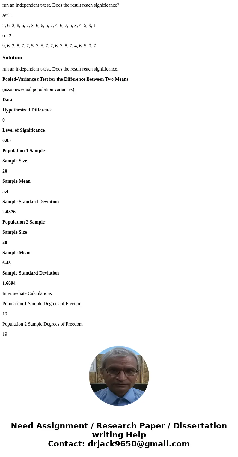 run an independent t-test. Does the result reach significance? set 1: 8, 6, 2, 8, 6, 7, 3, 6, 6, 5, 7, 4, 6, 7, 5, 3, 4, 5, 9, 1 set 2: 9, 6, 2, 8, 7, 7, 5, 7, 
