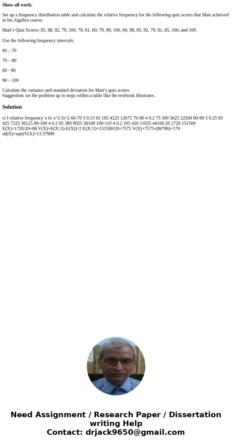 Show all work: Set up a frequency distribution table and calculate the relative frequency for the following quiz scores that Matt achieved in his Algebra course