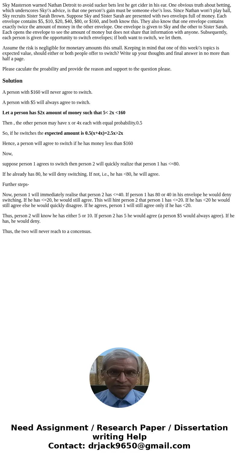Sky Masterson warned Nathan Detroit to avoid sucker bets lest he get cider in his ear. One obvious truth about betting, which underscores Sky\'s advice, is that Sky Masterson warned Nathan Detroit to avoid sucker bets lest he get cider in his ear. One obvious truth about betting, which underscores Sky\'s advice, is that
