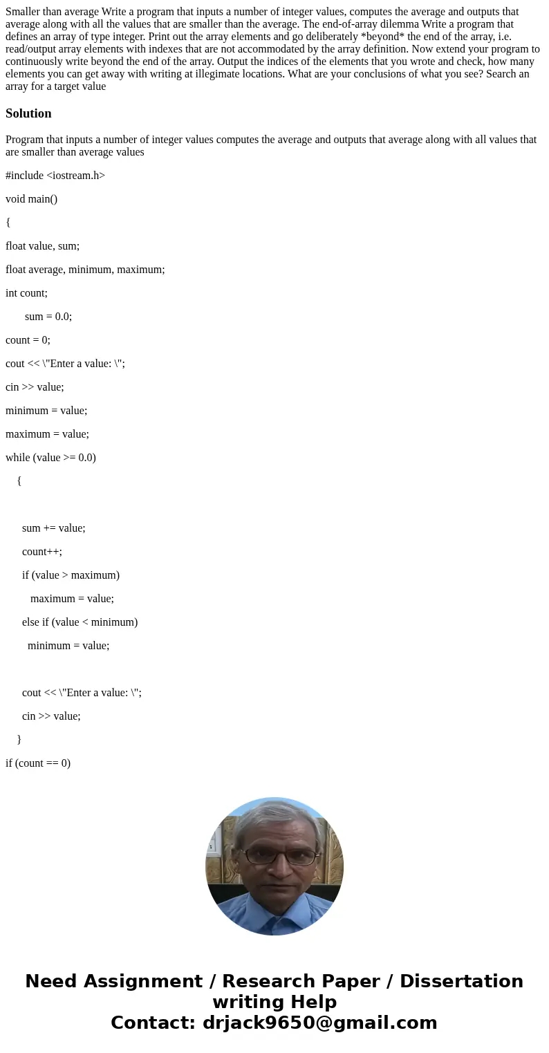  Smaller than average Write a program that inputs a number of integer values, computes the average and outputs that average along with all the values that are s