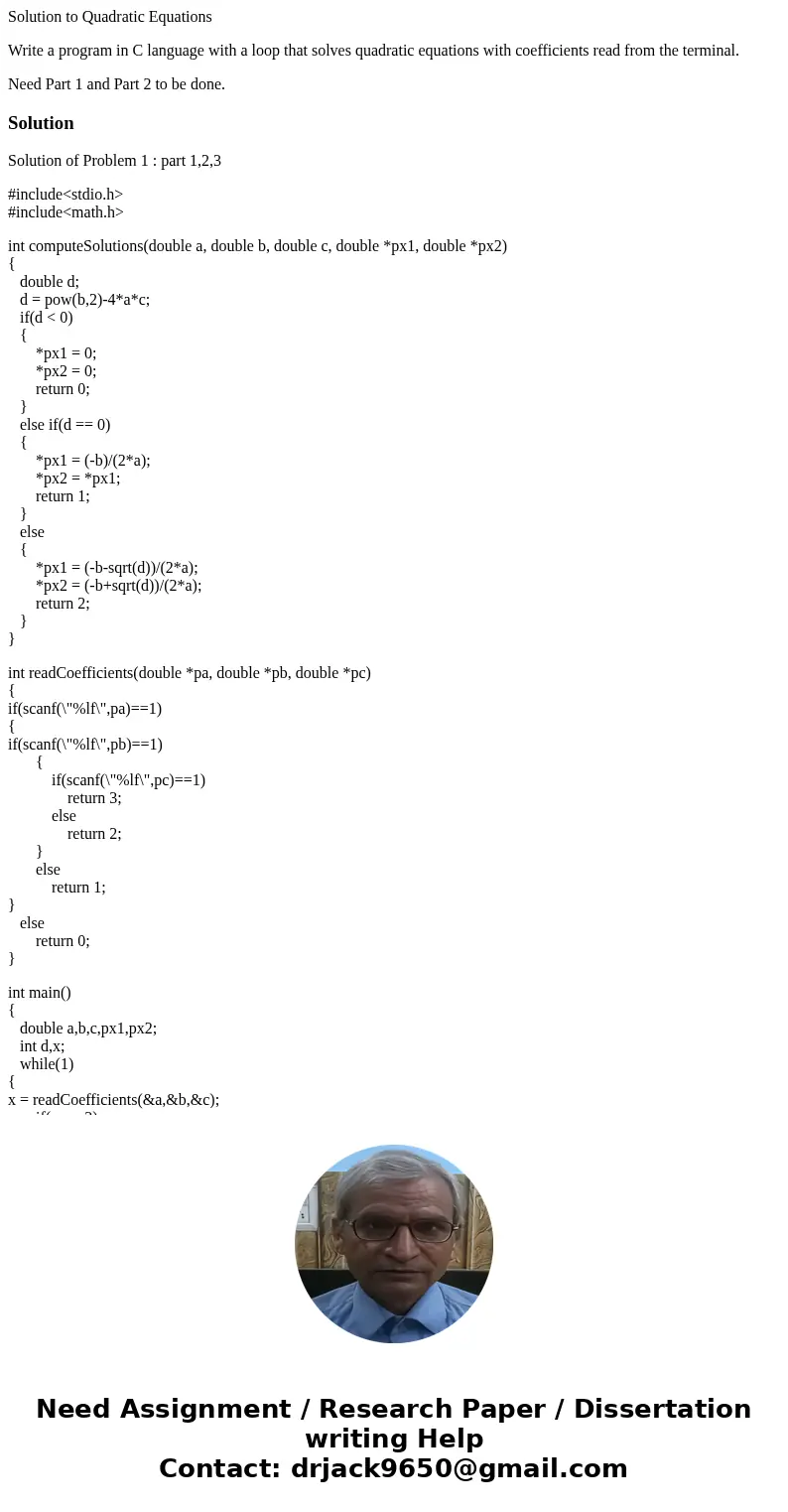 Solution to Quadratic Equations Write a program in C language with a loop that solves quadratic equations with coefficients read from the terminal. Need Part 1 