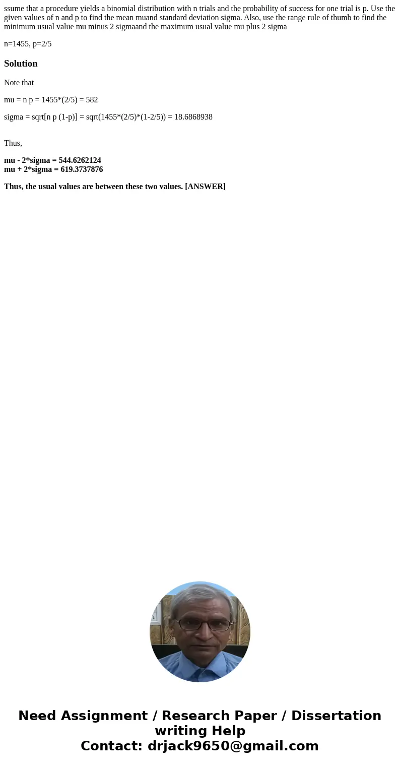 ssume that a procedure yields a binomial distribution with n trials and the probability of success for one trial is p. Use the given values of n and p to find t ssume that a procedure yields a binomial distribution with n trials and the probability of success for one trial is p. Use the given values of n and p to find t