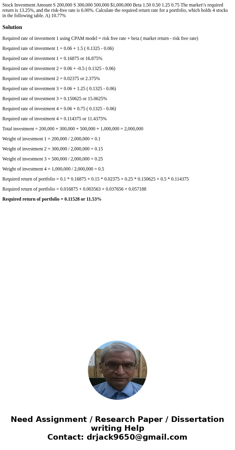 Stock Investment Amount S 200,000 S 300,000 500,000 $1,000,000 Beta 1.50 0.50 1.25 0.75 The market\'s required return is 13.25%, and the risk-free rate is 6.00  Stock Investment Amount S 200,000 S 300,000 500,000 $1,000,000 Beta 1.50 0.50 1.25 0.75 The market\'s required return is 13.25%, and the risk-free rate is 6.00