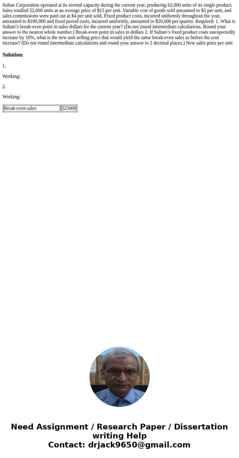 Sultan Corporation operated at its normal capacity during the current year, producing 62,000 units of its single product. Sales totalled 52,000 units at an ave  Sultan Corporation operated at its normal capacity during the current year, producing 62,000 units of its single product. Sales totalled 52,000 units at an ave
