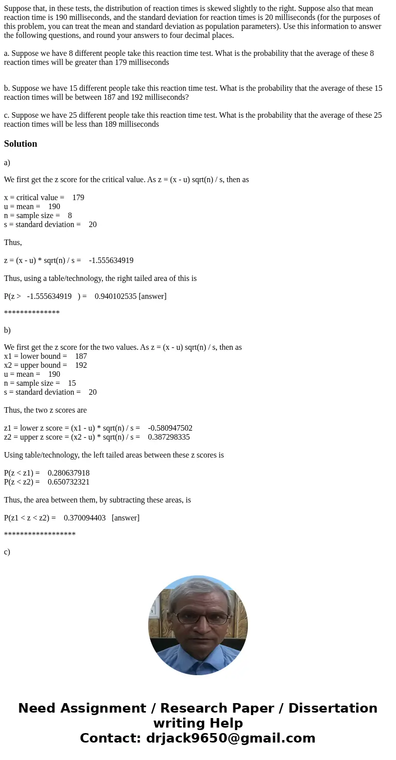 Suppose that, in these tests, the distribution of reaction times is skewed slightly to the right. Suppose also that mean reaction time is 190 milliseconds, and 