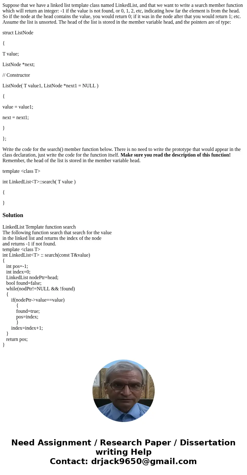Suppose that we have a linked list template class named LinkedList, and that we want to write a search member function which will return an integer: -1 if the v