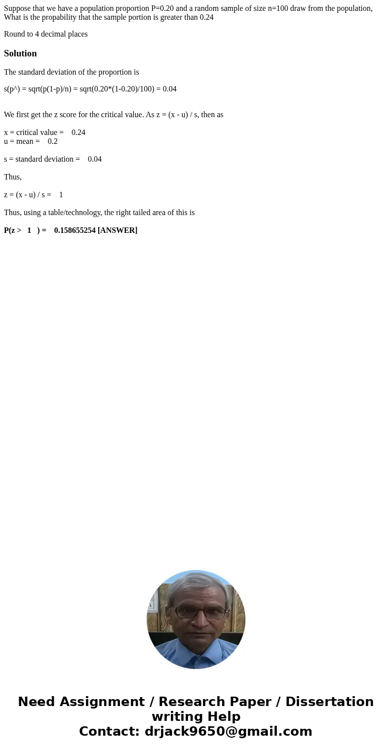 Suppose that we have a population proportion P=0.20 and a random sample of size n=100 draw from the population, What is the propability that the sample portion  Suppose that we have a population proportion P=0.20 and a random sample of size n=100 draw from the population, What is the propability that the sample portion