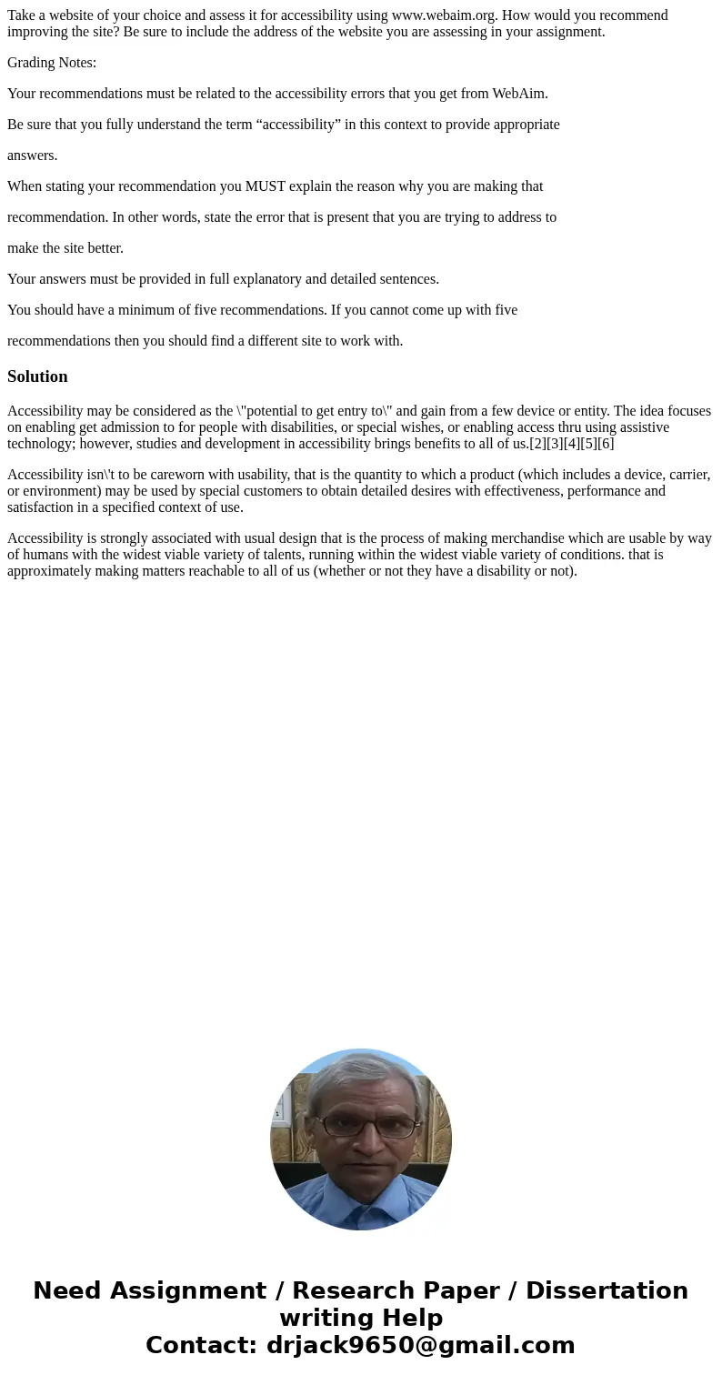 Take a website of your choice and assess it for accessibility using www.webaim.org. How would you recommend improving the site? Be sure to include the address o Take a website of your choice and assess it for accessibility using www.webaim.org. How would you recommend improving the site? Be sure to include the address o